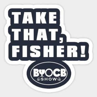 Take That, Fisher! Sticker